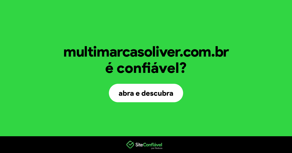 O site multimarcasoliver.com.br é confiável?