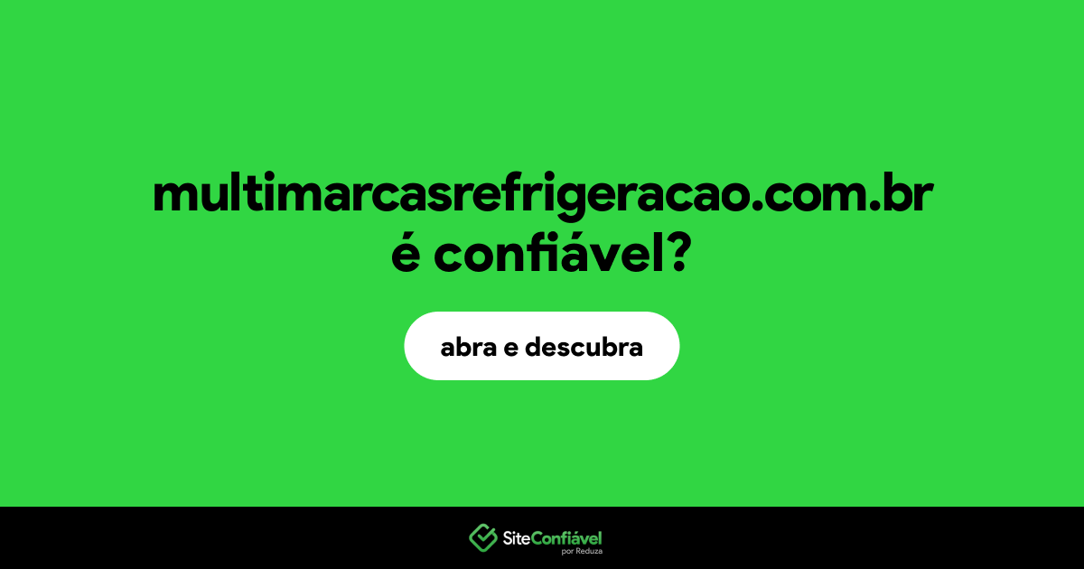O site multimarcasrefrigeracao.com.br é confiável?