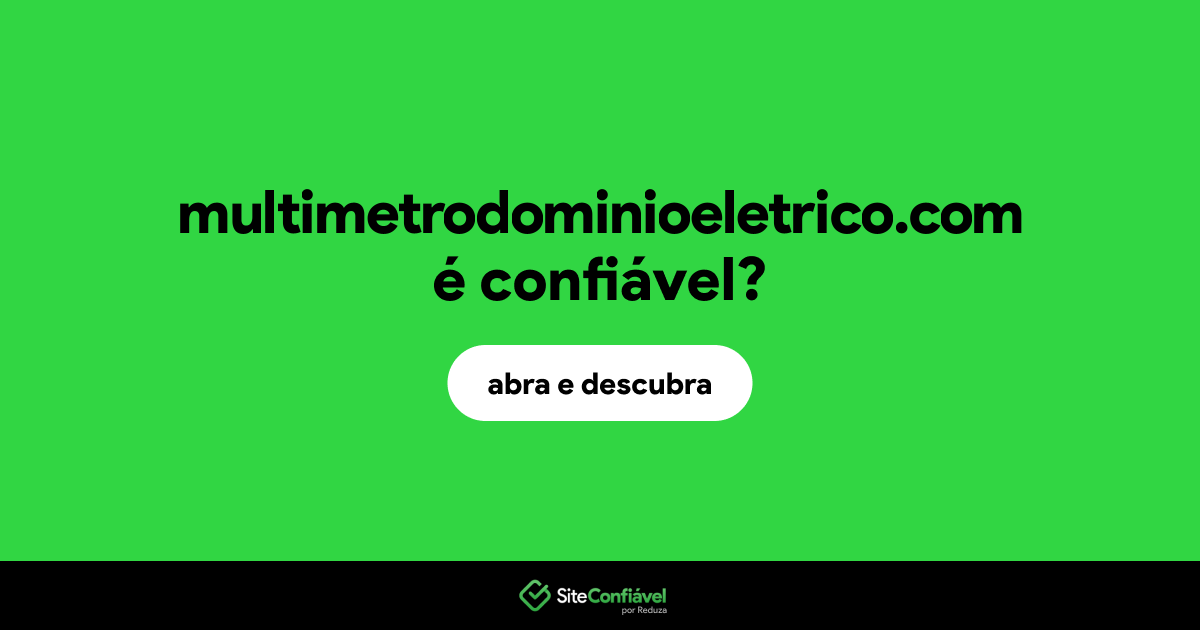 O site multimetrodominioeletrico.com é confiável?