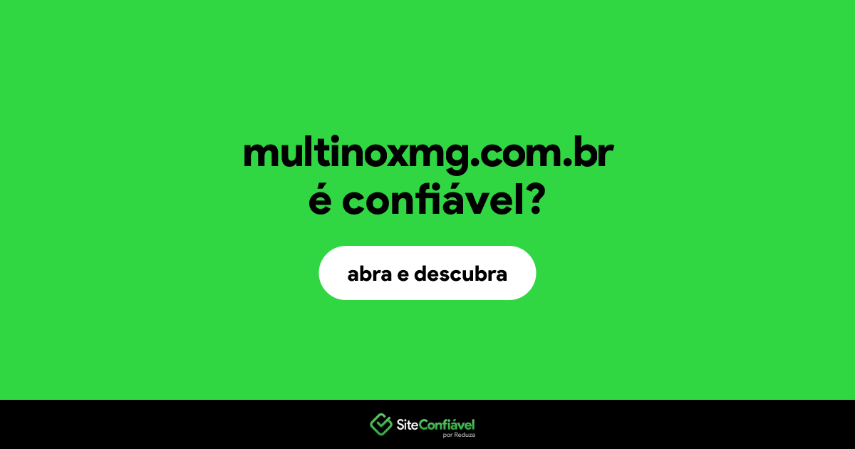 O site multinoxmg.com.br é confiável?