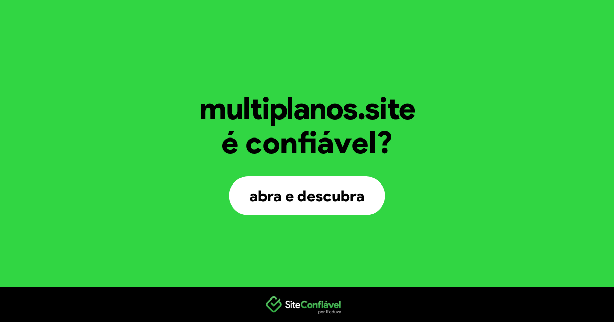O site multiplanos.site é confiável?