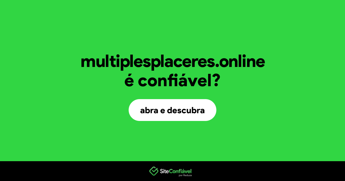 O site multiplesplaceres.online é confiável?