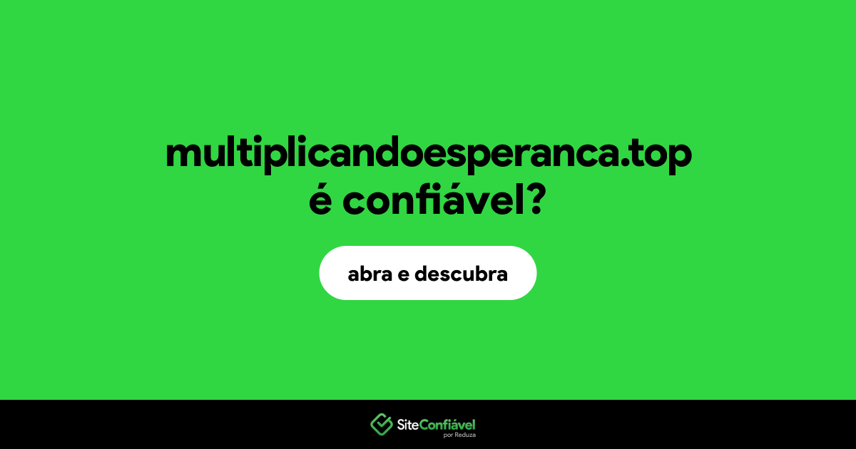 O site multiplicandoesperanca.top é confiável?
