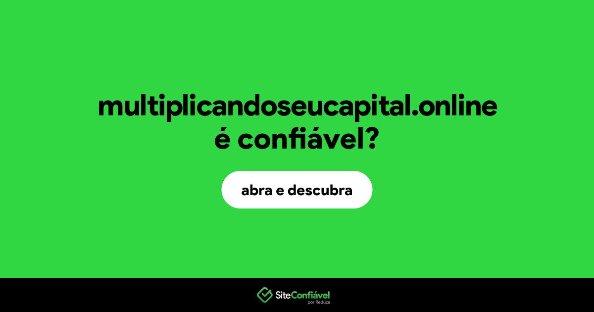 O site multiplicandoseucapital.online é confiável?