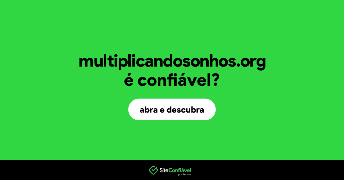 O site multiplicandosonhos.org é confiável?