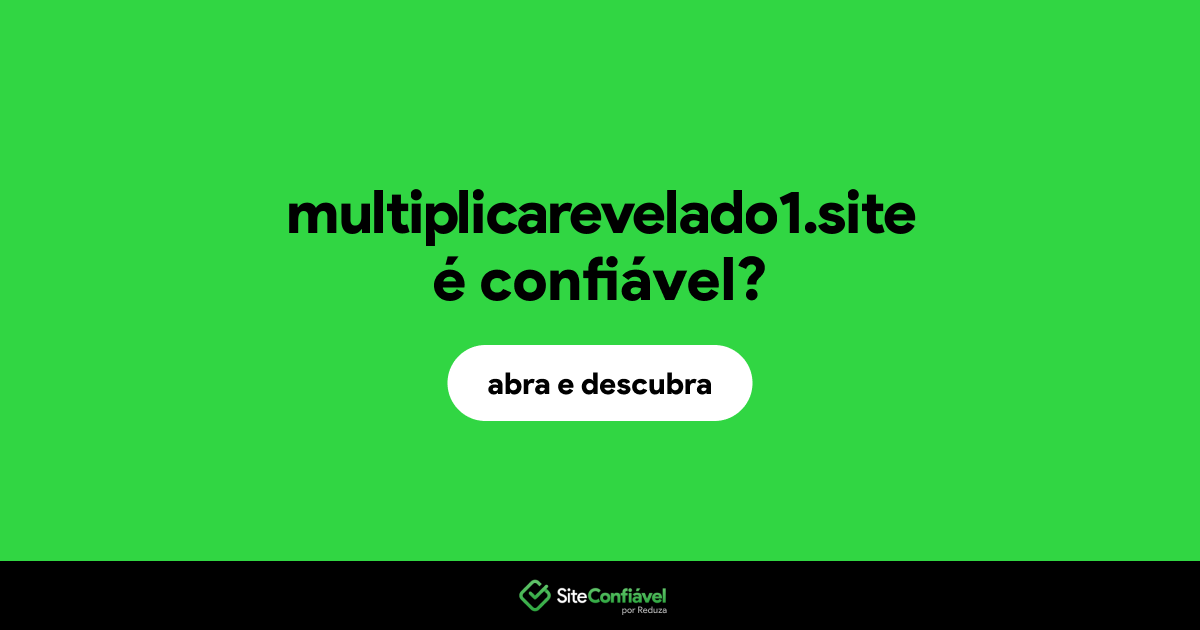 O site multiplicarevelado1.site é confiável?