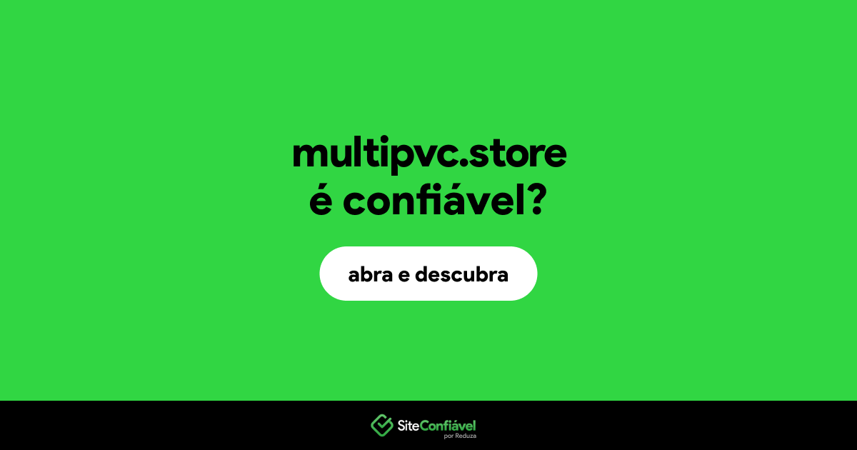 O site multipvc.store é confiável?