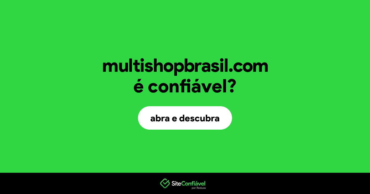 O site multishopbrasil.com é confiável?