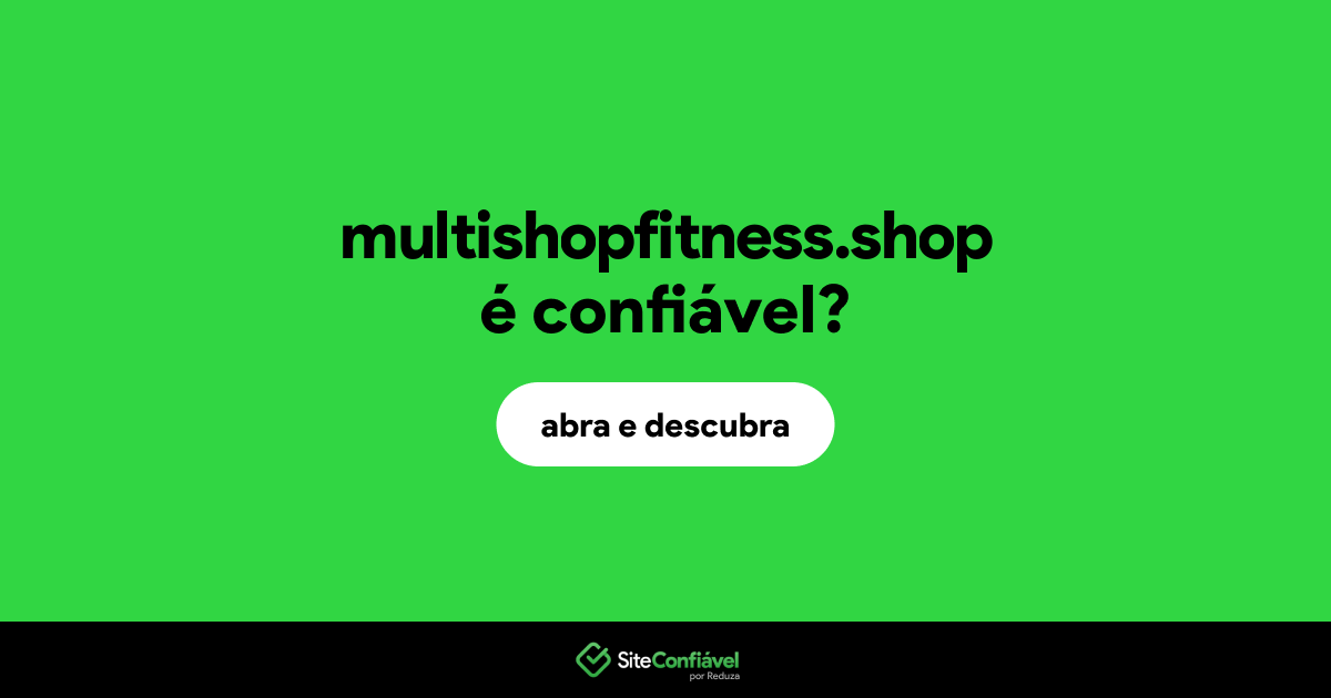 O site multishopfitness.shop é confiável?