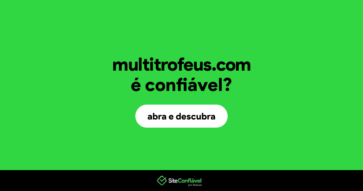 O site multitrofeus.com é confiável?