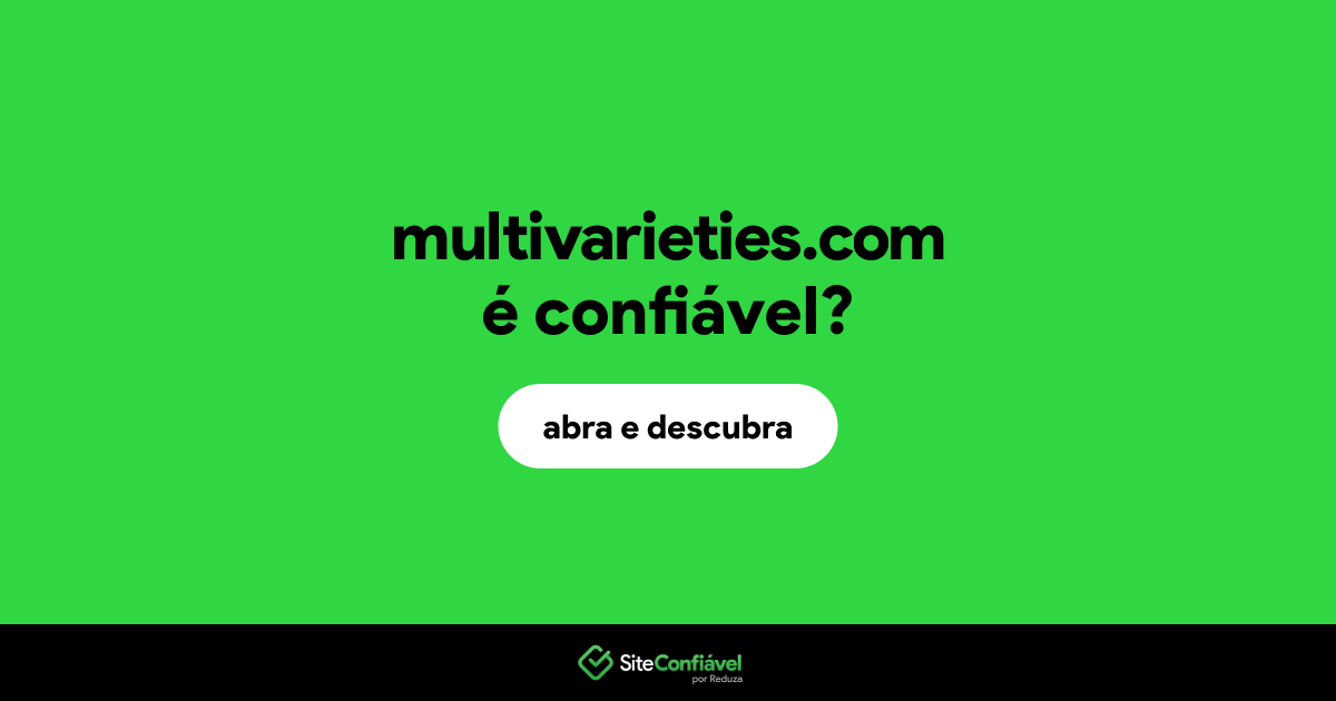 O site multivarieties.com é confiável?