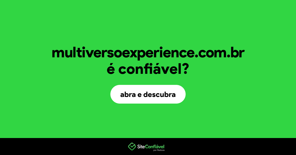 O site multiversoexperience.com.br é confiável?