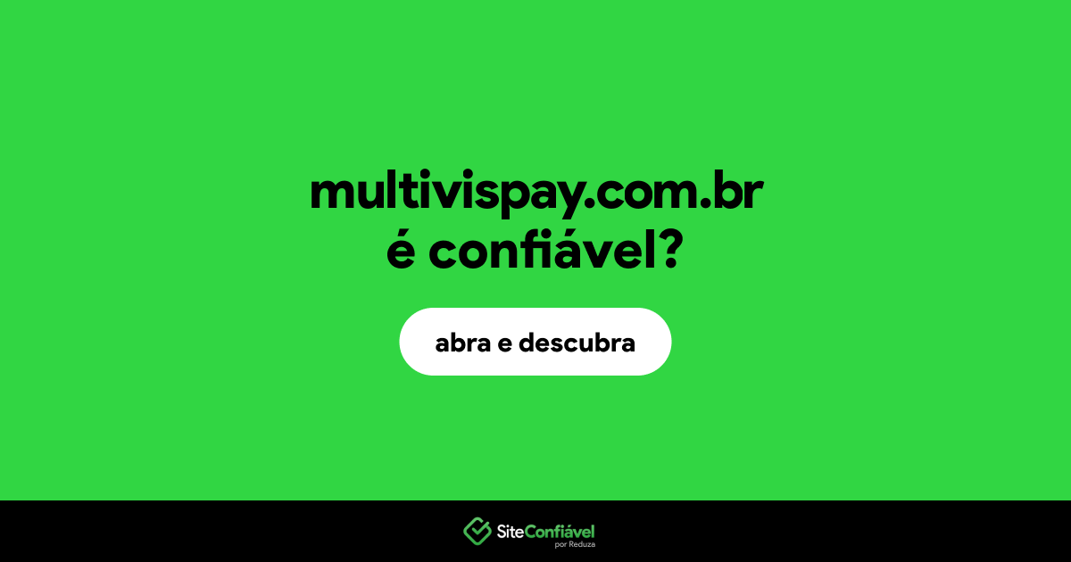 O site multivispay.com.br é confiável?