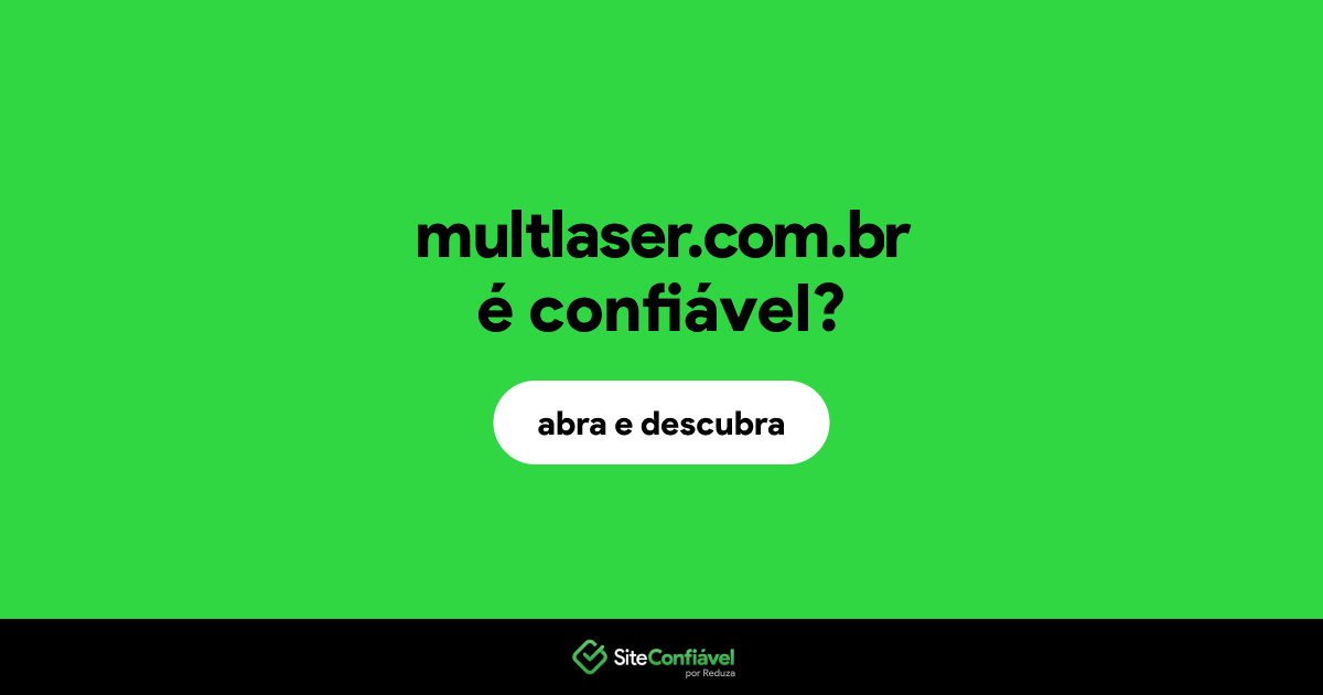 O site multlaser.com.br é confiável?