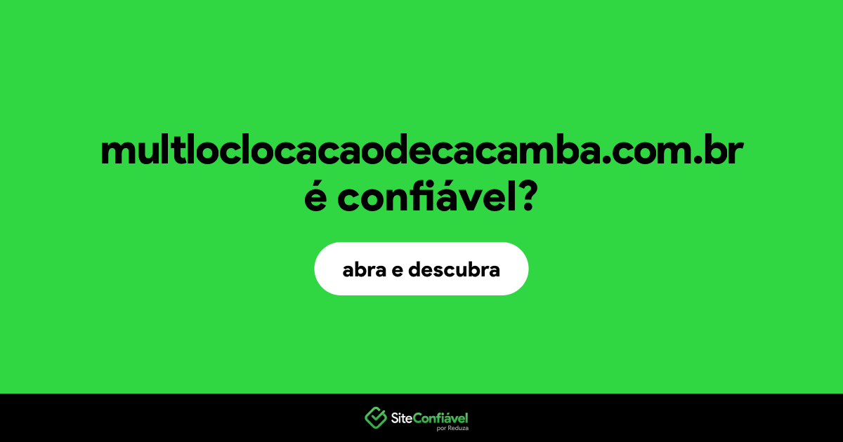 O site multloclocacaodecacamba.com.br é confiável?