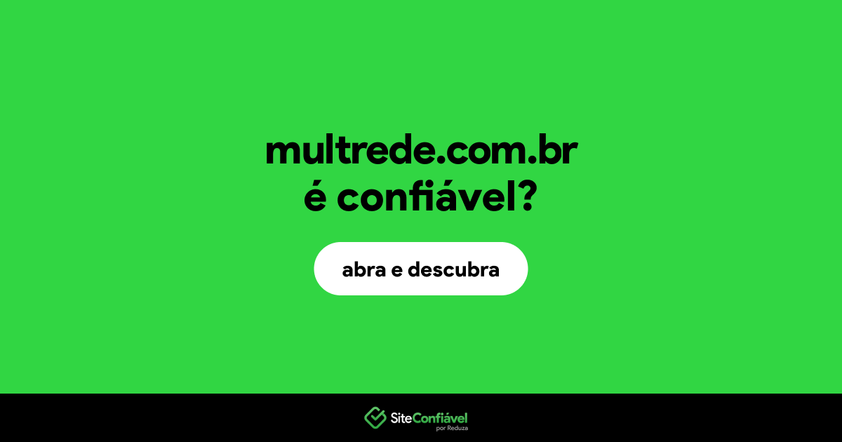 O site multrede.com.br é confiável?