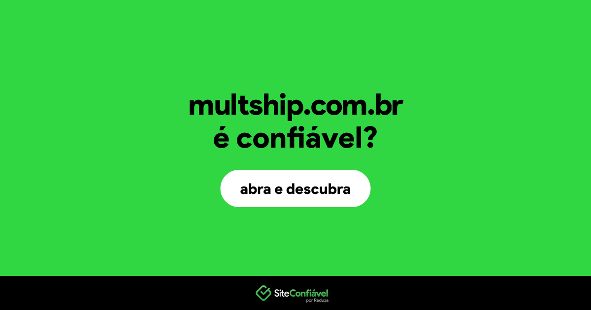 O site multship.com.br é confiável?