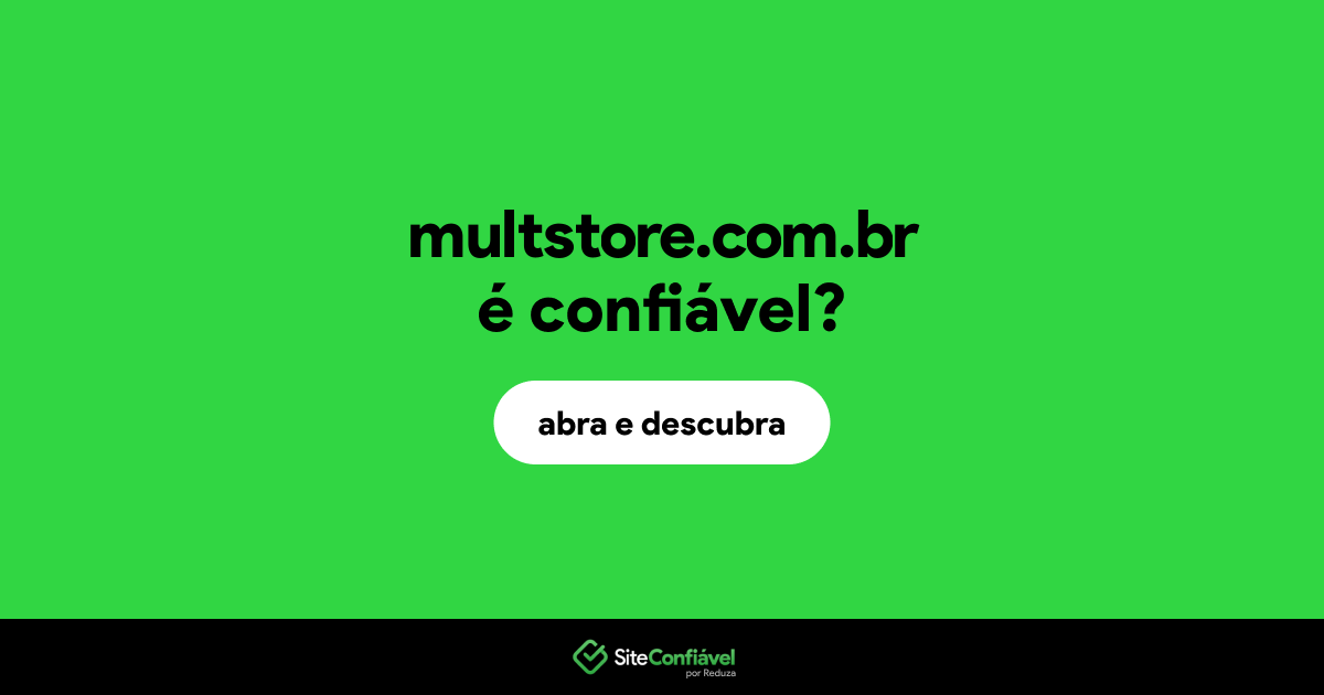 O site multstore.com.br é confiável?