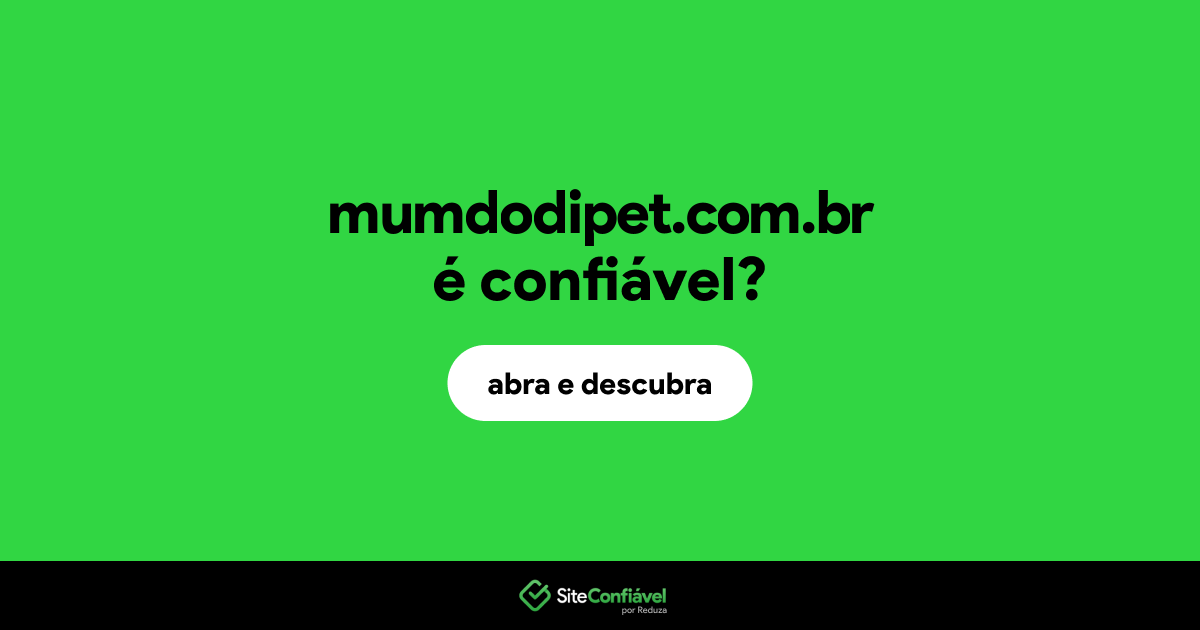 O site mumdodipet.com.br é confiável?
