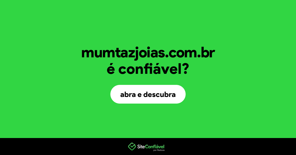 O site mumtazjoias.com.br é confiável?