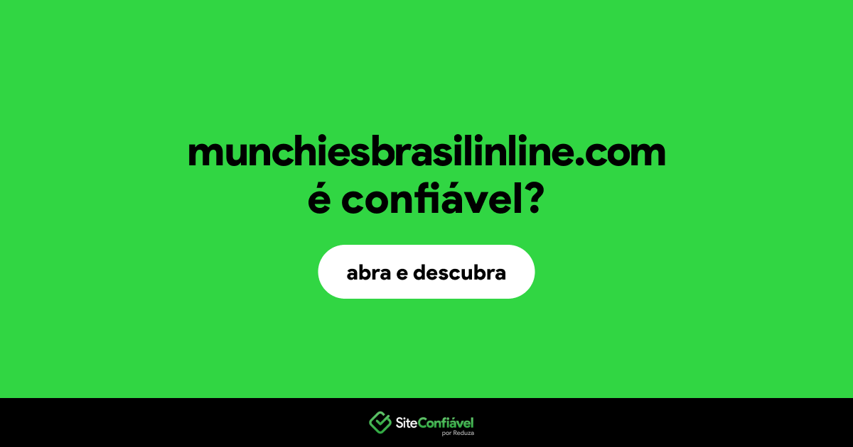 O site munchiesbrasilinline.com é confiável?