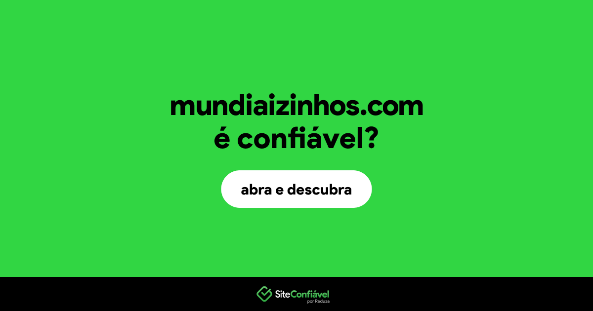 O site mundiaizinhos.com é confiável?
