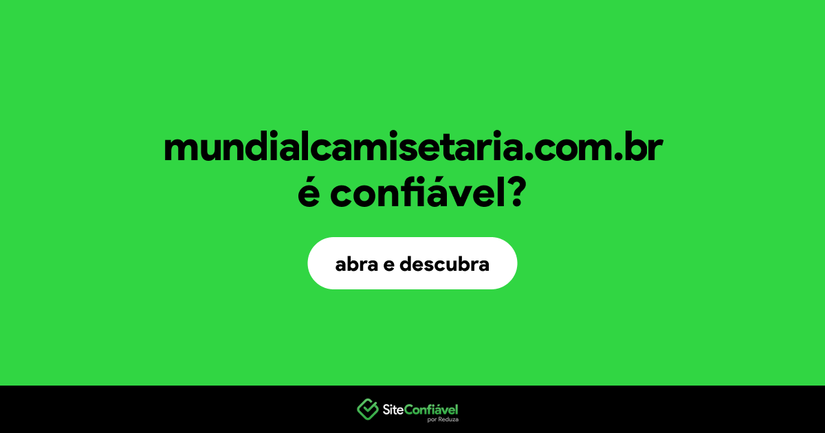 O site mundialcamisetaria.com.br é confiável?