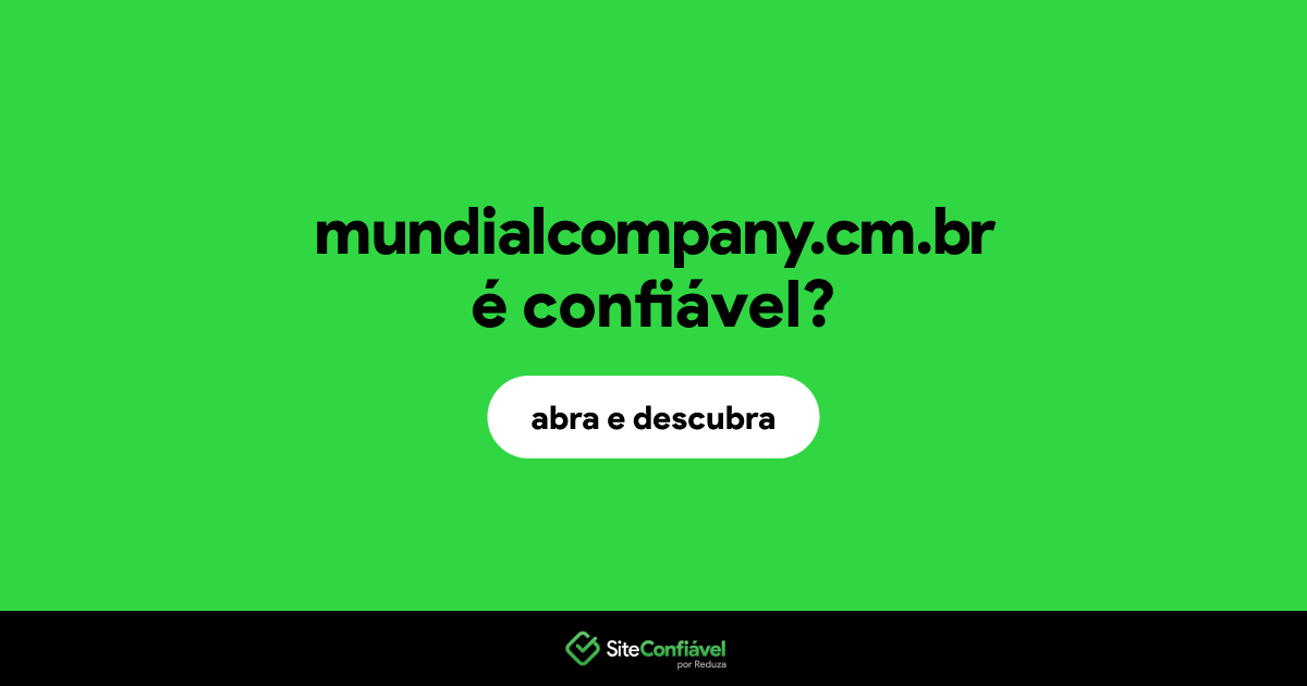 O site mundialcompany.cm.br é confiável?
