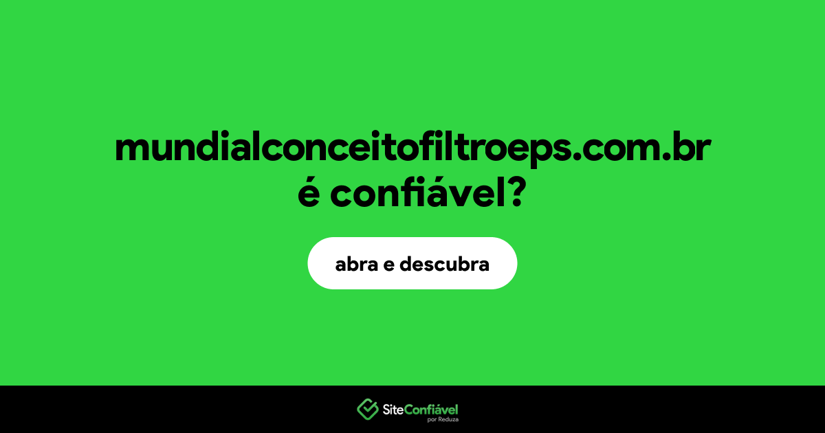 O site mundialconceitofiltroeps.com.br é confiável?