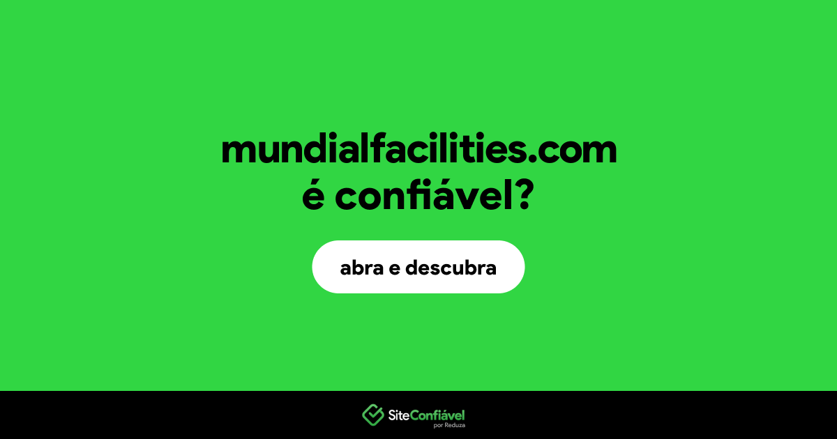O site mundialfacilities.com é confiável?
