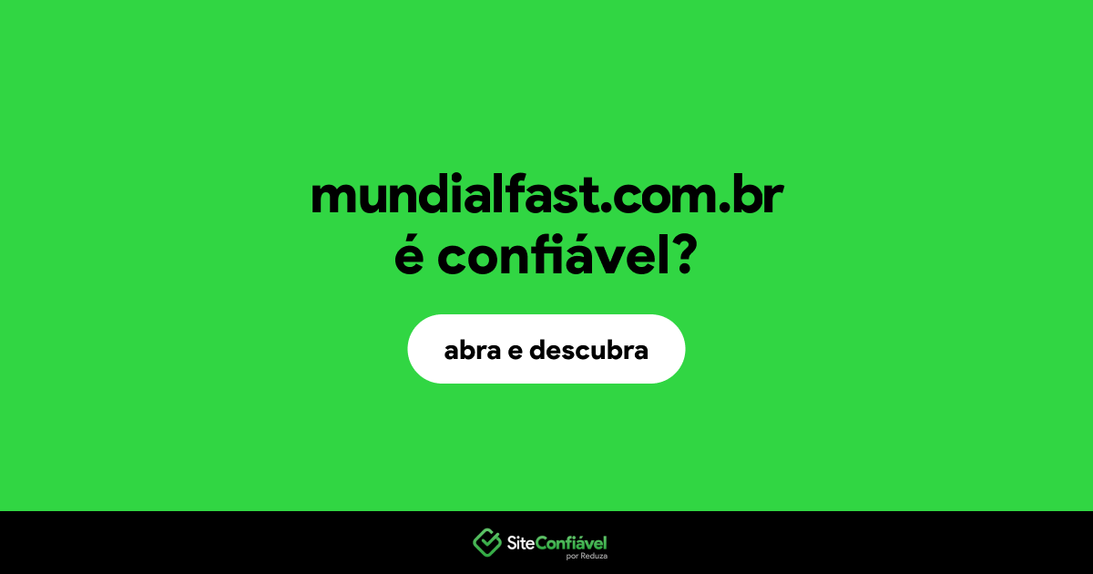 O site mundialfast.com.br é confiável?