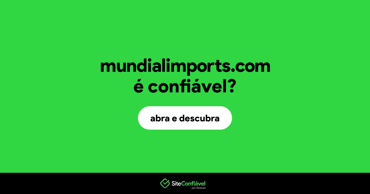 O site mundialimports.com é confiável?