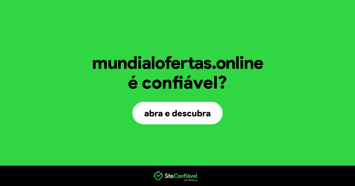 O site mundialofertas.online é confiável?