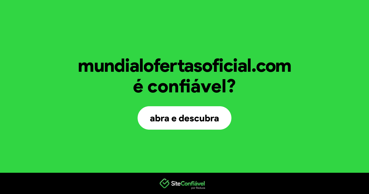 O site mundialofertasoficial.com é confiável?