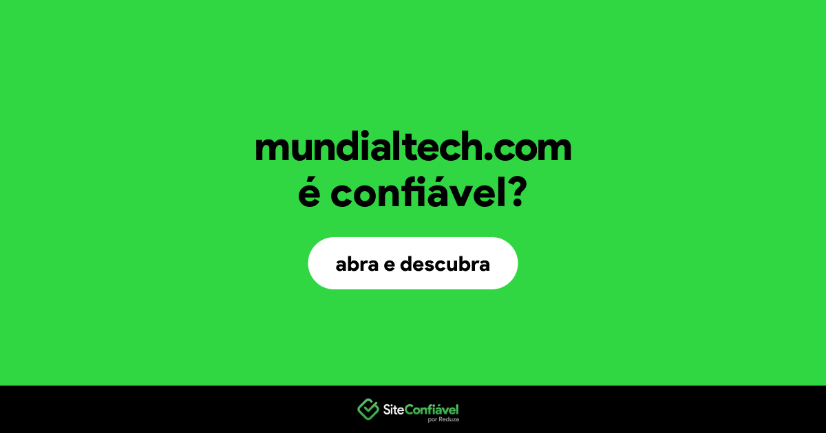 O site mundialtech.com é confiável?