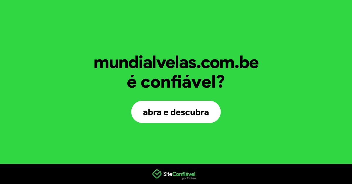 O site mundialvelas.com.be é confiável?