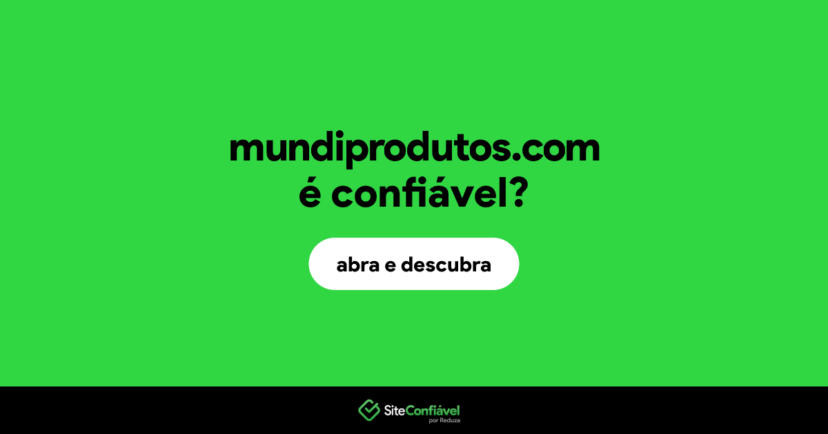 O site mundiprodutos.com é confiável?