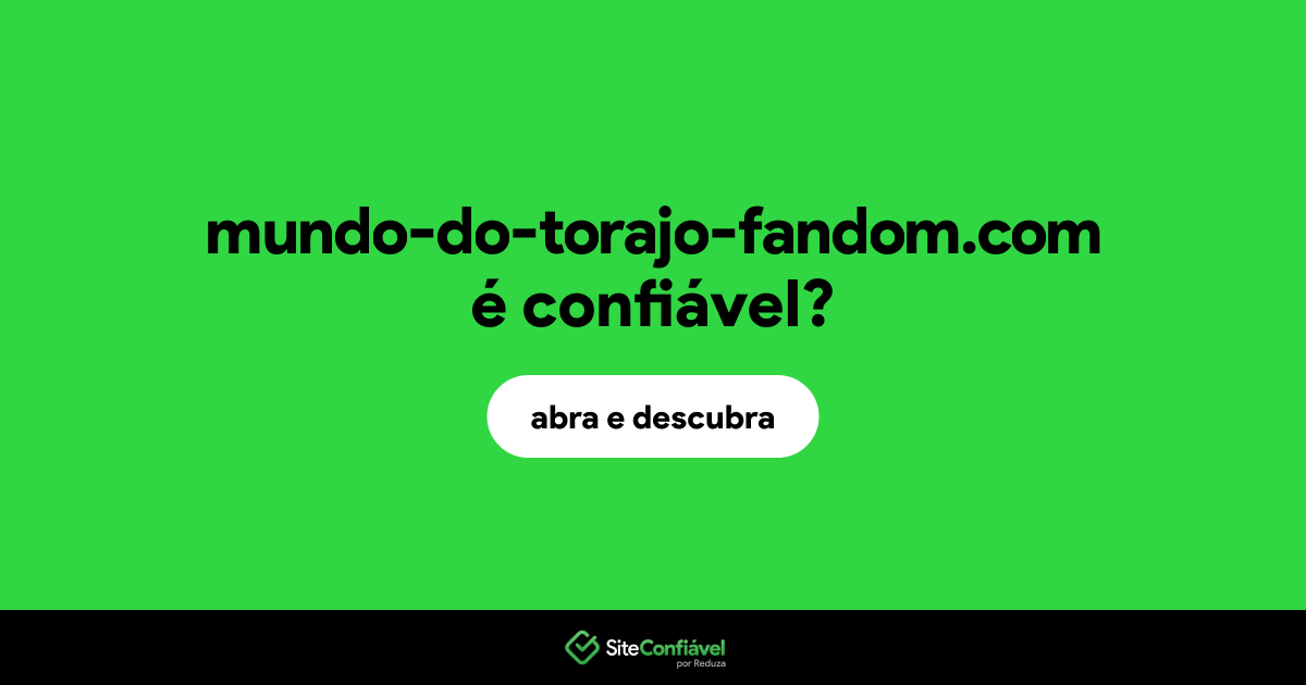 O site mundo-do-torajo-fandom.com é confiável?