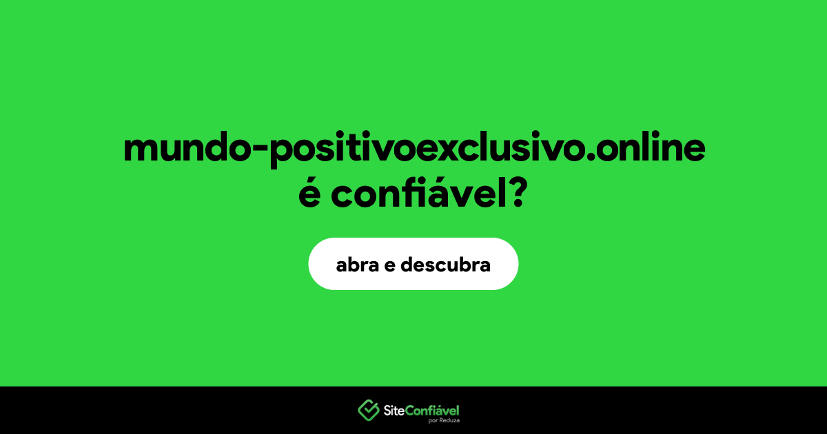 O site mundo-positivoexclusivo.online é confiável?