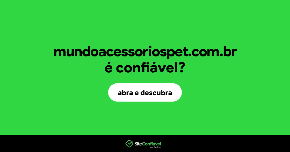 O site mundoacessoriospet.com.br é confiável?