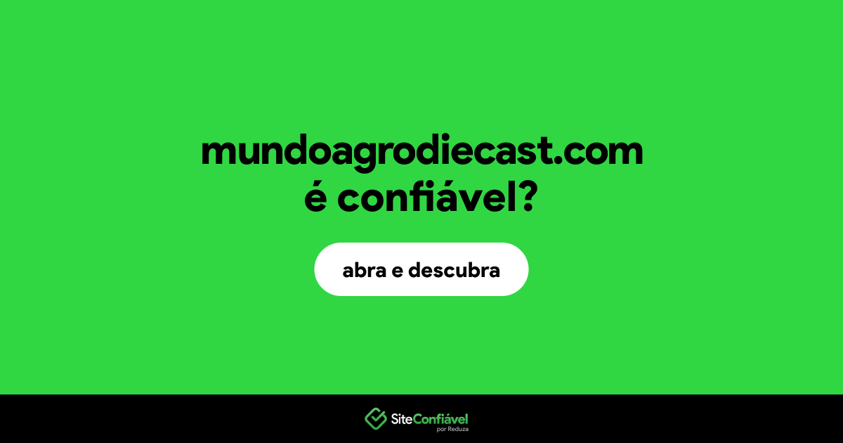 O site mundoagrodiecast.com é confiável?