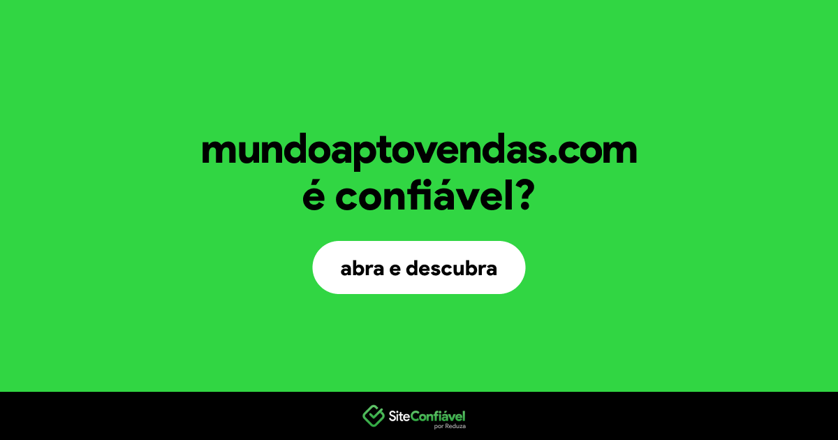 O site mundoaptovendas.com é confiável?