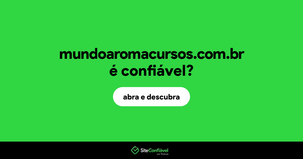O site mundoaromacursos.com.br é confiável?