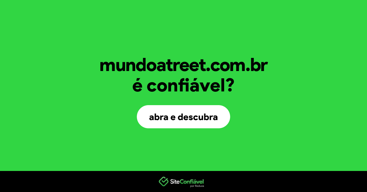 O site mundoatreet.com.br é confiável?