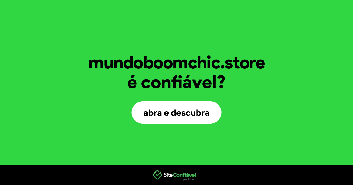O site mundoboomchic.store é confiável?