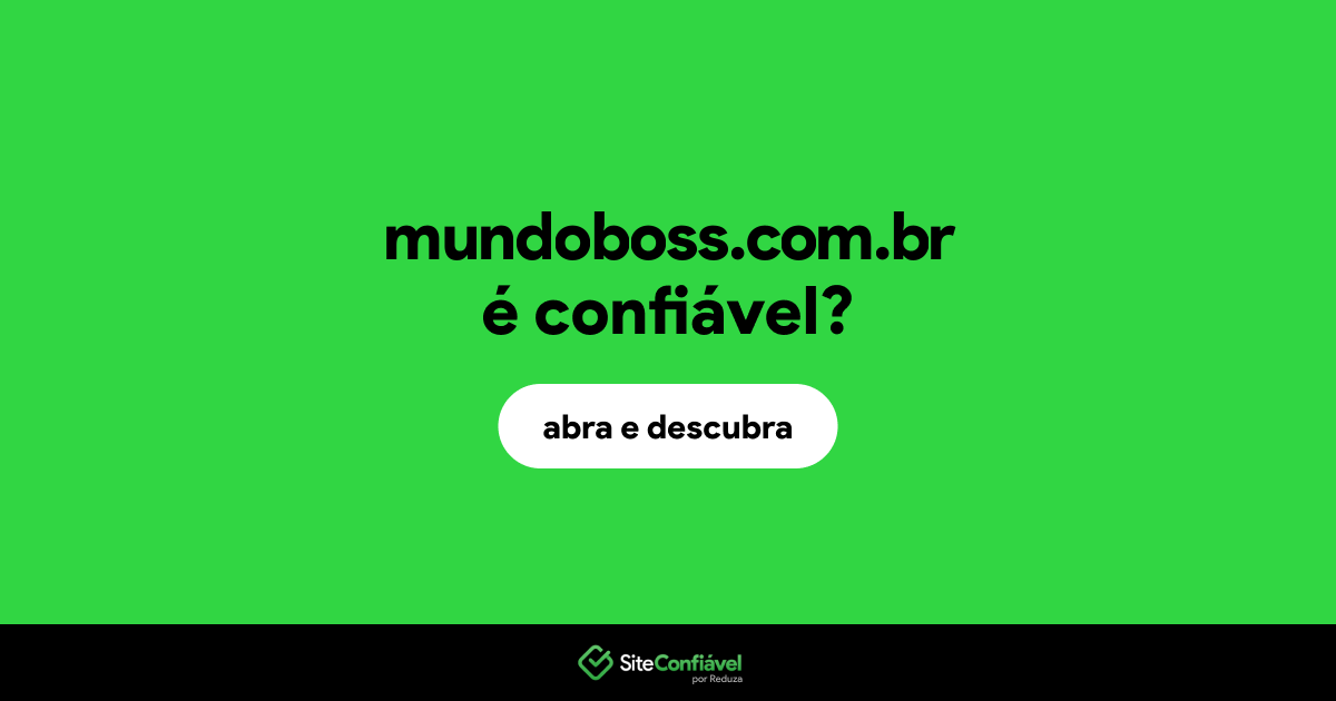 O site mundoboss.com.br é confiável?