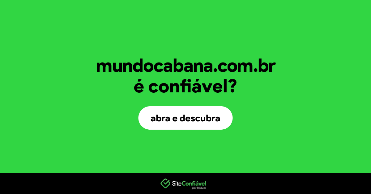 O site mundocabana.com.br é confiável?