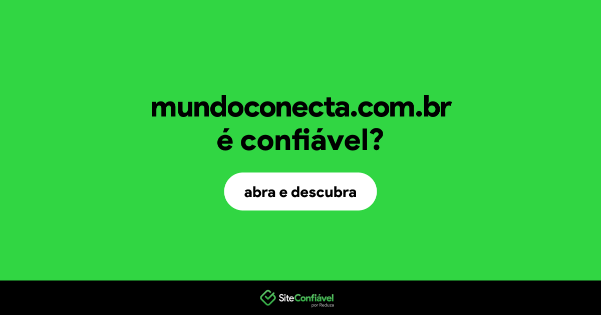 O site mundoconecta.com.br é confiável?
