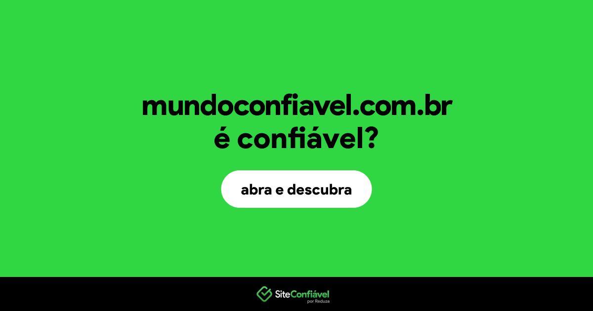 O site mundoconfiavel.com.br é confiável?