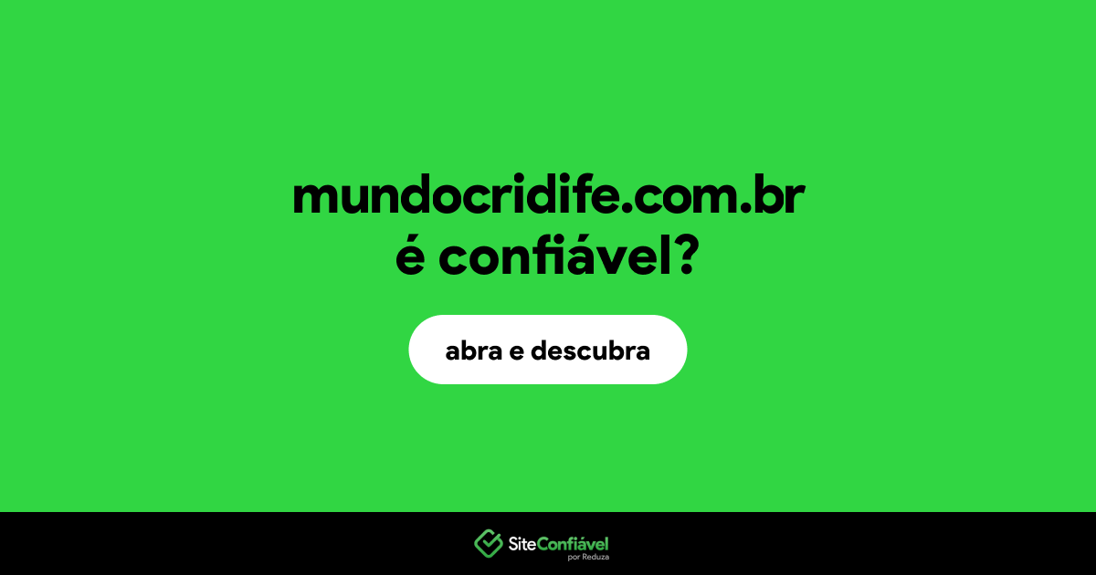 O site mundocridife.com.br é confiável?